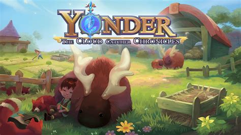 Yonder: The Cloud Catcher Chronicles あなたの心を癒す、美しいオープンワールドアドベンチャー！