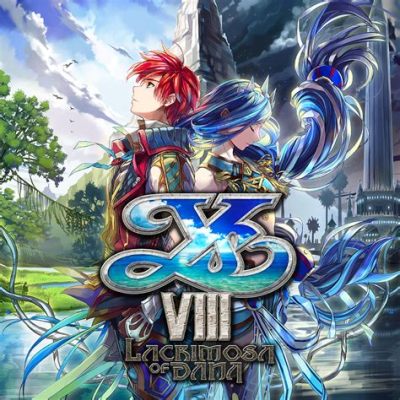  「Ys VIII: Lacrimosa of DANA」: 壮大な冒険と謎の少女！